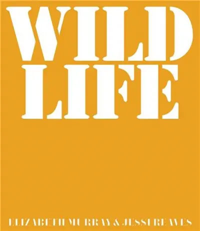 Jessi Reaves & Elizabeth Murray Wild Life