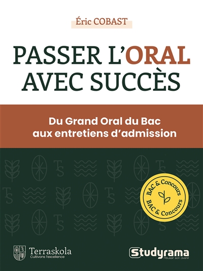 Passer l'oral avec succès : du grand oral du bac aux entretiens d'admission : bac & concours