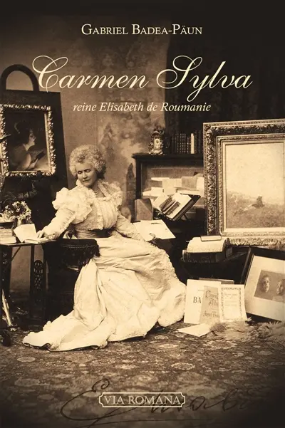 Carmen Sylva : reine Elisabeth de Roumanie (1843-1916)