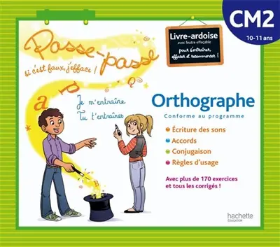 Orthographe CM2, 10-11 ans, conforme au programme : livre-ardoise avec feutre effaçable pour s'entraîner, effacer et recommencer ! : écriture des sons, accords, conjugaison, règles d'usage : avec plus de 170 exercices et tous les corrigés !
