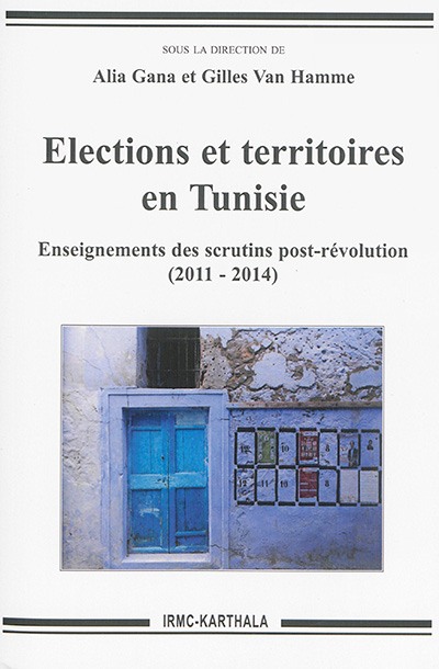 Elections et territoires en Tunisie : enseignements des scrutins post-révolution : 2011-2014