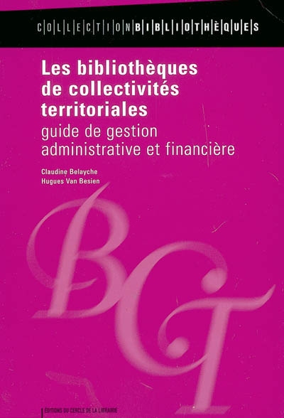Les bibliothèques de collectivités territoriales : guide de gestion administrative et financière