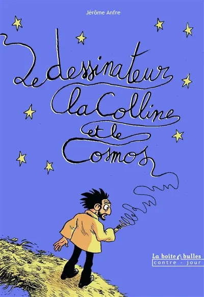 Le dessinateur, la colline et le cosmos