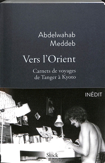 Vers l'Orient : carnets de voyage de Tanger à Kyoto : 1970-2014