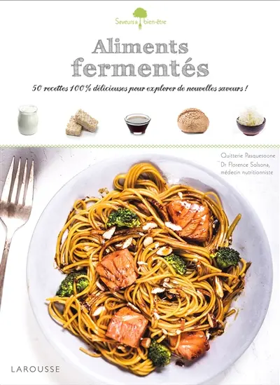 Aliments fermentés : 50 recettes 100 % délicieuses pour explorer de nouvelles saveurs !