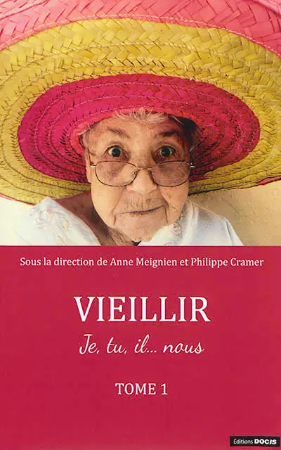 Vieillir : je, tu, il... nous. Vol. 1