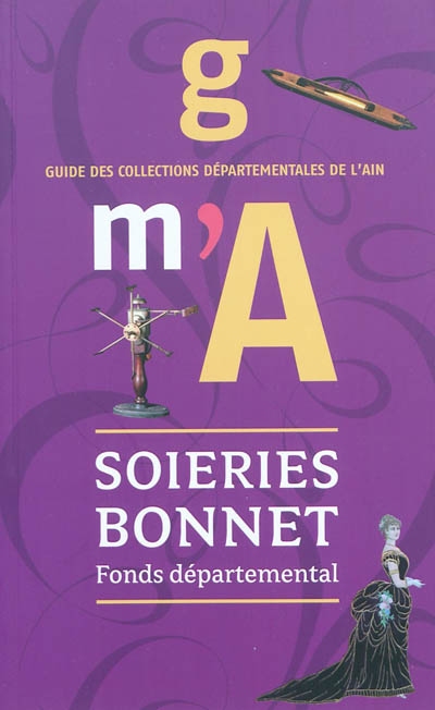 Soieries Bonnet, fonds départemental : guide des collections départementales de l'Ain