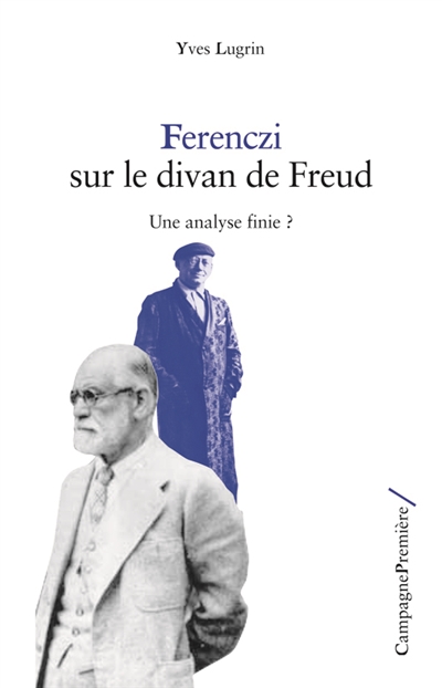 Ferenczi sur le divan de Freud : une analyse finie ?