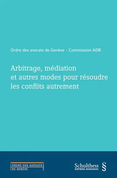 Arbitrage, médiation et autres modes pour résoudre les conflits autrement