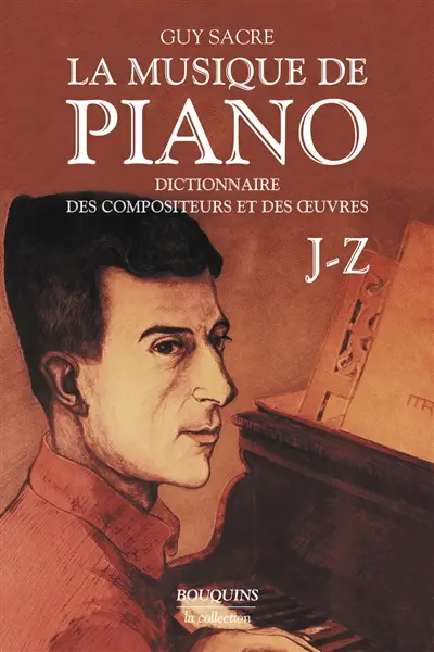 La musique de piano : dictionnaire des compositeurs et des oeuvres. Vol. 2. J-Z