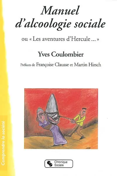 Manuel d'alcoologie sociale ou Les aventures d'Hercule...