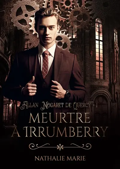 Allan Nogaret de Quercy. Vol. 1. Meurtre à Irrumberry