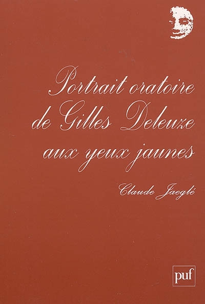 Portrait oratoire de Gilles Deleuze aux yeux jaunes