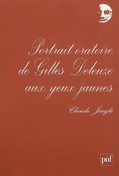 Portrait oratoire de Gilles Deleuze aux yeux jaunes