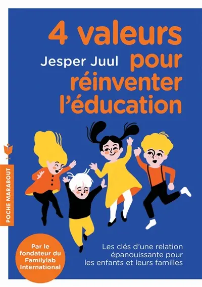 4 valeurs pour réinventer l'éducation : les clés d'une relation épanouissante pour les enfants et leurs familles