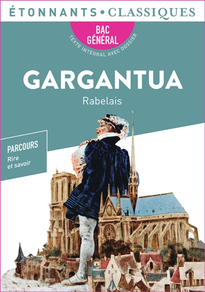 Gargantua : bac général : texte intégral avec dossier