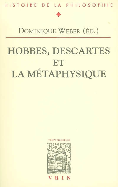 Hobbes, Descartes et la métaphysique : actes du colloque, Paris, Sorbonne, 8 juin 2002