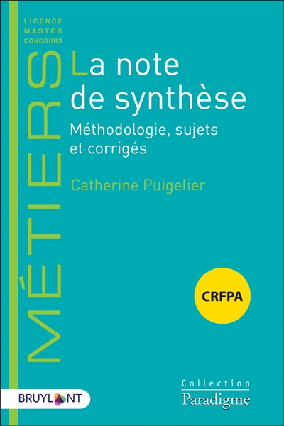 La note de synthèse : méthodologie, sujets et corrigés : CRFPA