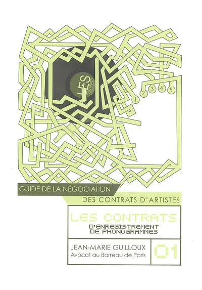 Guide de la négociation des contrats d'artistes : les contrats d'enregistrement de phonogrammes