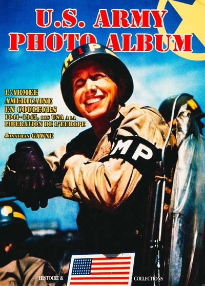 US Army photo album : l'armée américaine en couleurs : 1941-1945, des USA à la libération de l'Europe