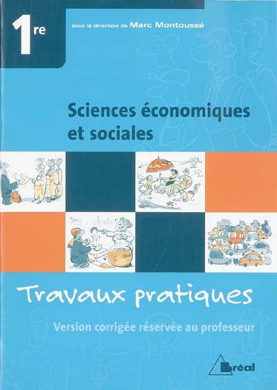 Sciences économiques et sociales 1re : travaux pratiques : version corrigée réservée au professeur