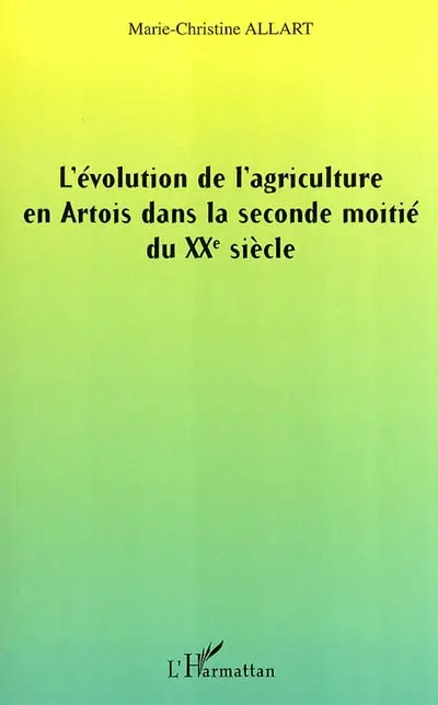 L'évolution de l'agriculture en Artois dans la seconde moitié du XXe siècle