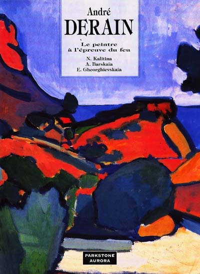 André Derain : le peintre à l'épreuve du feu