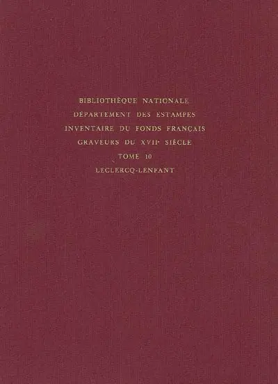 Inventaire du fonds français, graveurs du XVIIe siècle. Vol. 10. Leclercq-Lenfant