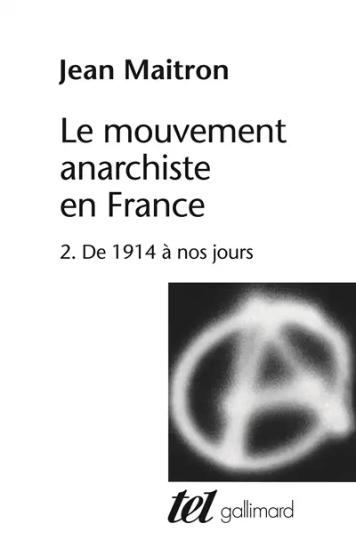 Le mouvement anarchiste en France. Vol. 2. De 1914 à nos jours