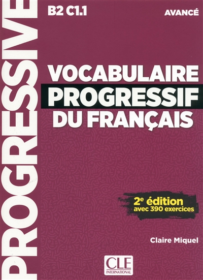 Vocabulaire progressif du français : B2 C1.1 avancé : avec 390 exercices