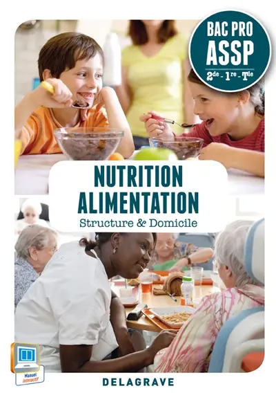 Nutrition, alimentation : structure & domicile : bac pro ASSP, 2de, 1re, terminale