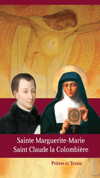 Sainte Marguerite-Marie, saint Claude la Colombière : prières et textes
