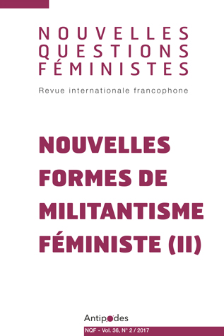 Nouvelles questions féministes, n° 2 (2017). Nouvelles formes de militantisme féministe (2)