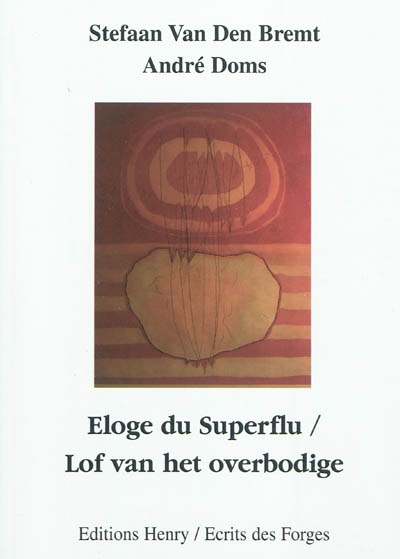 Eloge du superflu : choix des poèmes (1971-2009). Lof van het overbodige