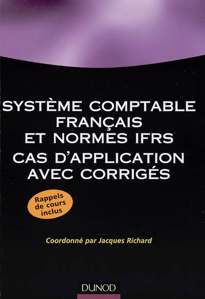 Système comptable français et normes IFRS : cas d'application avec corrigés