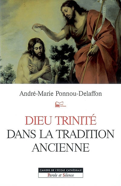 Dieu Trinité dans la tradition ancienne : des origines bibliques et patristiques à saint Thomas d'Aquin