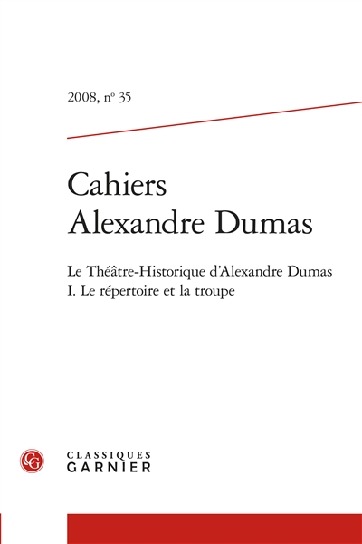 Le Théâtre-Historique d'Alexandre Dumas. Vol. 1. Le répertoire et la troupe