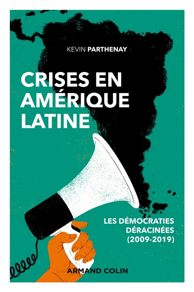 Crises en Amérique latine : les démocraties déracinées (2009-2019)
