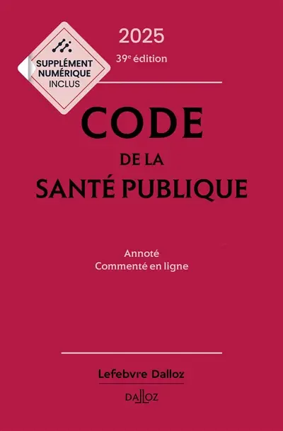 Code de la santé publique 2025 : annoté, commenté en ligne