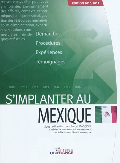S'implanter au Mexique : démarches, procédures, expériences, témoignages : documentation arrêtée au 31 mars 2010