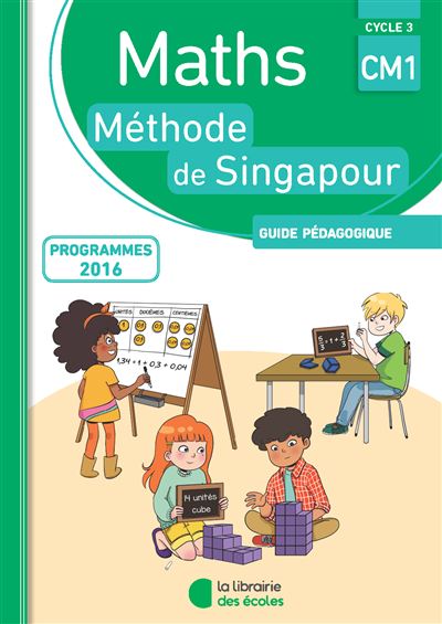 Maths, méthode de Singapour, CM1, cycle 3 : guide pédagogique