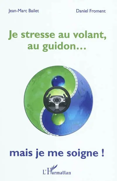 Je stresse au volant, au guidon... mais je me soigne !
