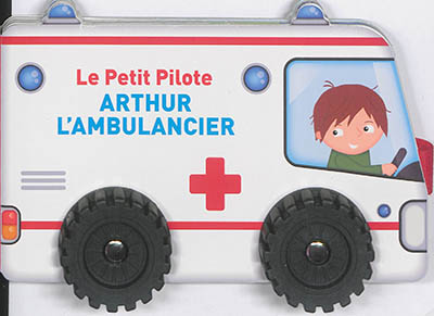 Le petit pilote : Arthur l'ambulancier