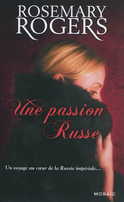 Une passion russe : un voyage au coeur de la Russie impériale...
