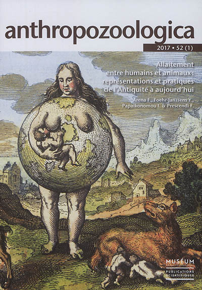 Anthropozoologica, n° 52-1. Allaitement entre humains et animaux : représentations et pratiques de l'Antiquité à aujourd'hui
