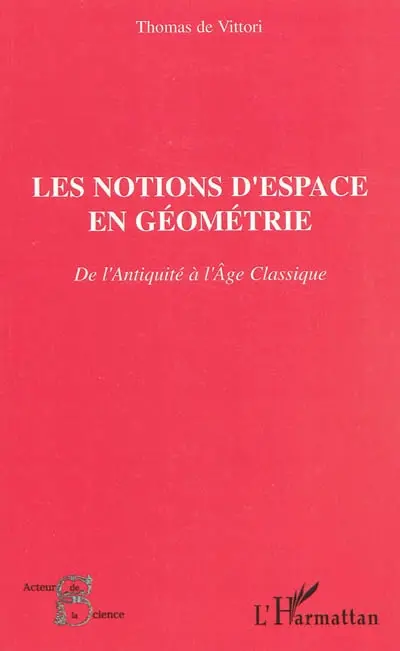 Les notions d'espace en géométrie : de l'Antiquité à l'âge classique