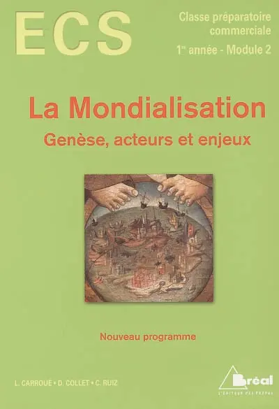 La mondialisation : genèse, acteurs et enjeux : ECS, classe préparatoire commerciale, 1re année, module 2