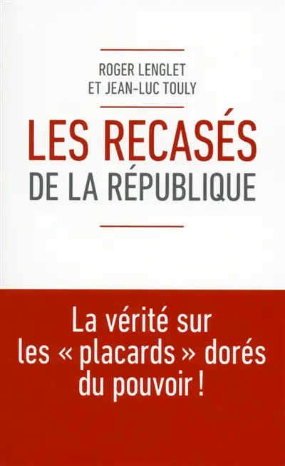 Les recasés de la République : la vérité sur les placards dorés du pouvoir !