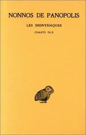 Les Dionysiaques. Vol. 4. Chants IX et X