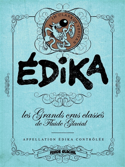 Edika : appellation Edika contrôlée : grands crus classés de Fluide glacial